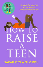 How To Raise A Teen