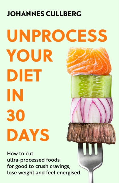 Unprocess Your Diet In 30 Days
