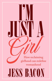 Im Just A Girl By Bacon, Jess