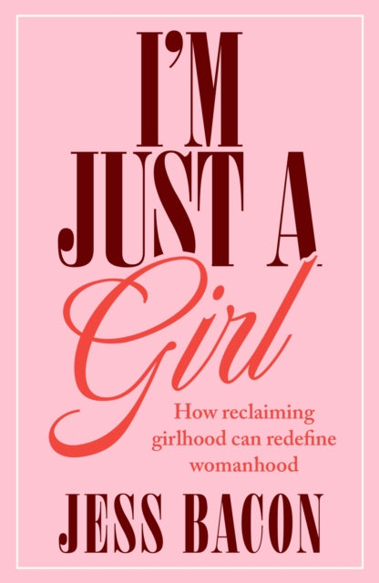 Im Just A Girl By Bacon, Jess