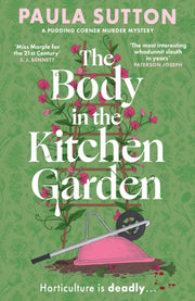 Body In The Kitchen Garden By Sutton, Paula