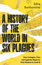 History Of The World In Six Plagues By Bonhomme, Edna