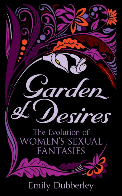 Garden Of Desires By Dubberly, Emily