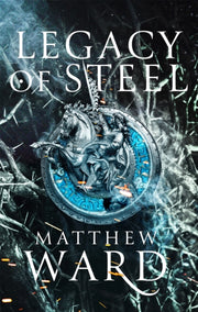 Legacy Of Steel By Matthew Ward