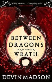 Between The Dragons & Their Wrath