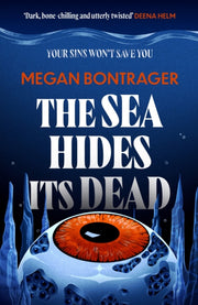 The Sea Hides Its Dead By Megan Bontrager
