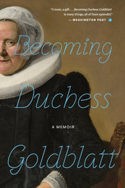 Becoming Duchess Goldblatt By Goldblatt, Duchess