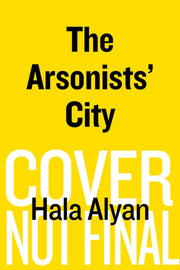 Arsonists City A Novel