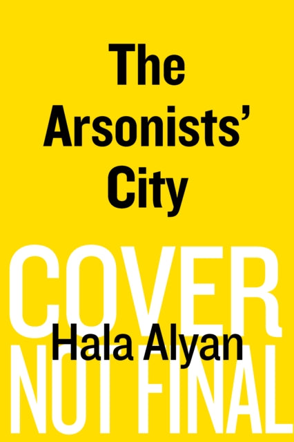 Arsonists City A Novel