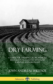 Dry Farming: A Guide For Farming Crops W