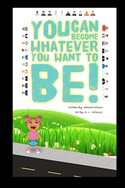 You Can Become Whatever You Want To Be!