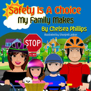 Safety Is A Choice My Family Makes By Phillips, Chelsea