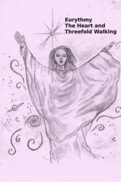 Eurythmy, The Heart, And Three-fold Walk