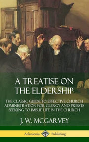 A Treatise On The Eldership: The Classic