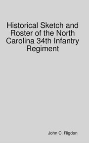 Historical Sketch And Roster Of The Nort By Rigdon, John C.