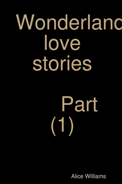Wonderland Love Stories Part (1)