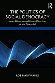 Politics Of Social Democracy By Manwaring, Rob