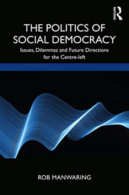 Politics Of Social Democracy By Manwaring, Rob