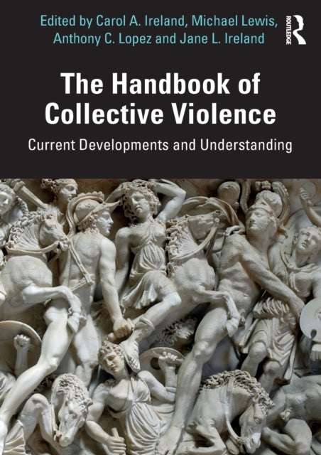 Handbook Of Collective Violence By Ireland, Carol