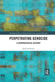Perpetrating Genocide: A Criminological