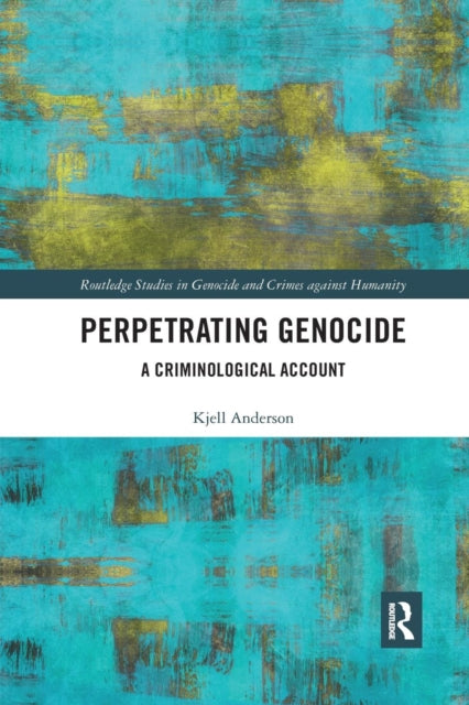 Perpetrating Genocide: A Criminological