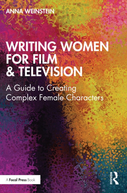 Writing Women For Film Television By Weinstein, Anna