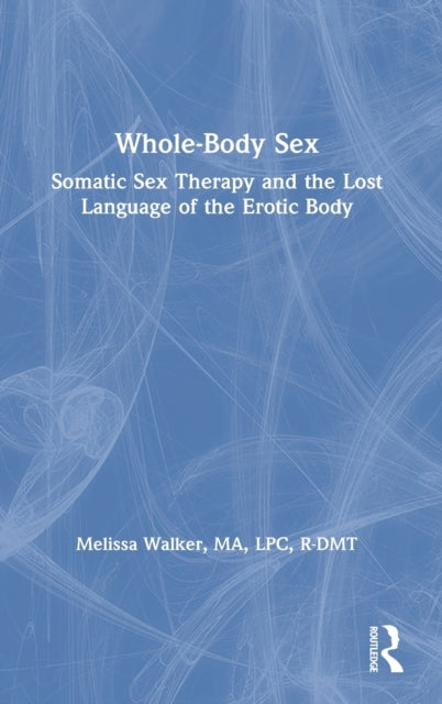 Whole-body Sex: Somatic Sex Therapy And