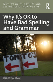 Why Its Ok To Have Bad Spelling And Gr