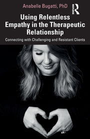 Using Relentless Empathy In The Therapeu