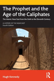 Prophet And The Age Of The Caliphat By Kennedy, Hugh
