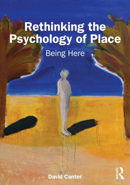 Rethinking The Psychology Of Place By Canter  David