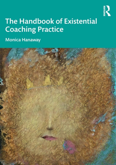 Handbook Of Existential Coaching Practic