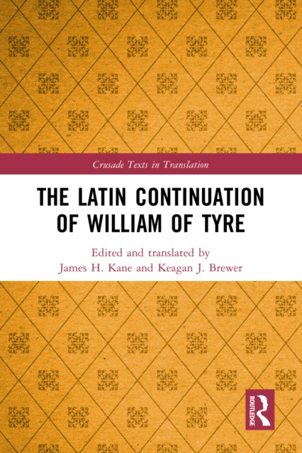 Latin Continuation Of William Of Tyre By Kane  James H.