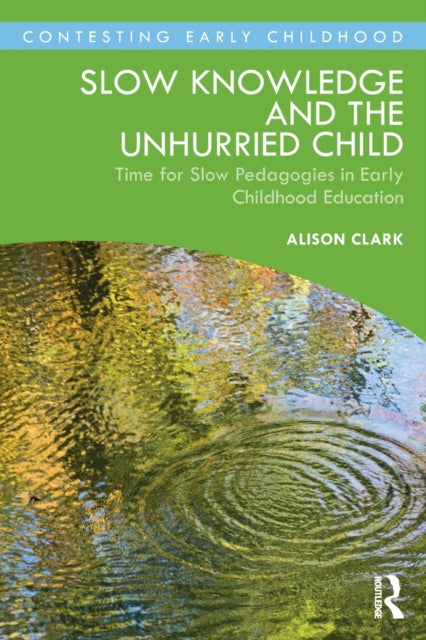Slow Knowledge & The Unhurried Child