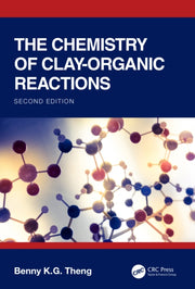 Chemistry Of Clay-organic Reactions By Theng  Benny K.g