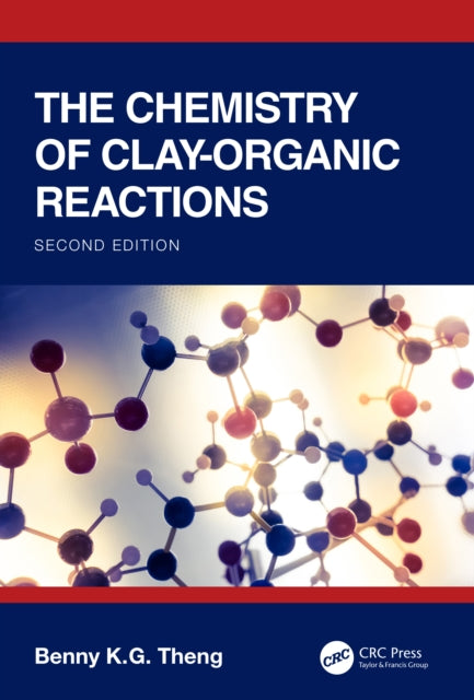 Chemistry Of Clay-organic Reactions By Theng  Benny K.g