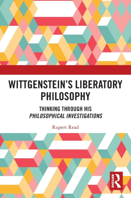 Wittgenstein's Liberatory Philosophy: Th