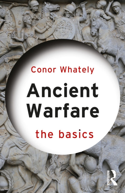 Ancient Warfare The Basics