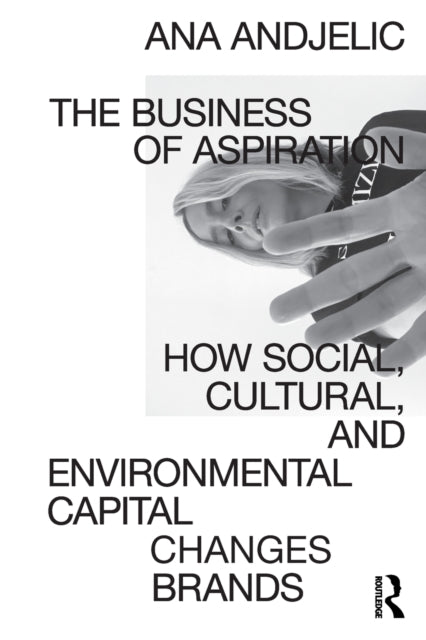 Business Of Aspiration By Andjelic Ana