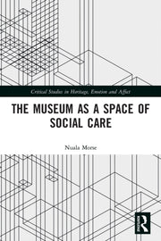 Museum As A Space Of Social Care By Morse, Nuala
