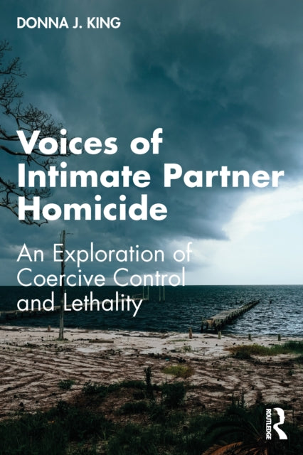 Voices Of Intimate Partner Homicide By King, Donna J.