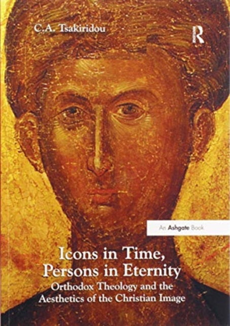 Icons In Time Persons In Eternity By Tsakiridou, C.a.