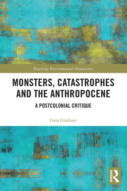 Monsters Catastrophes & The Anthropocene