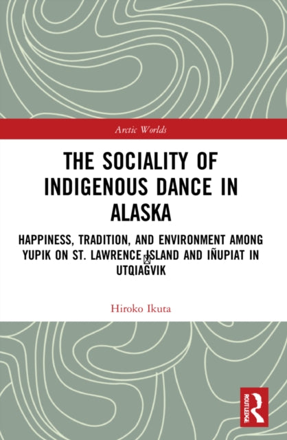 Sociality Of Indigenous Dance In Alaska