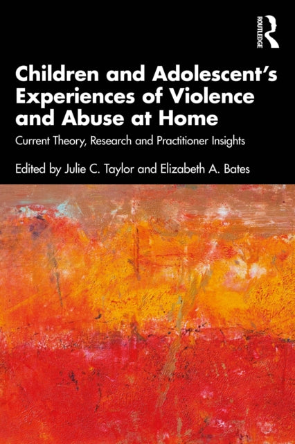 Children & Adolescents Experiences Of Vi By Taylor, Julie C.