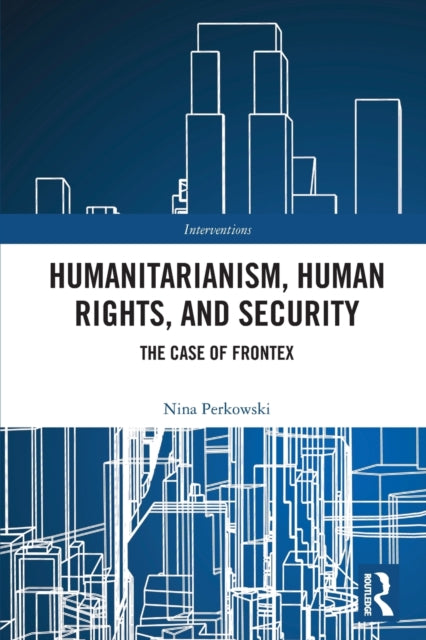 Humanitarianism, Human Rights, And Secur