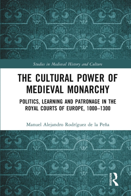 Cultural Power Of Medieval Monarchy By Rodr    Guez De La P
