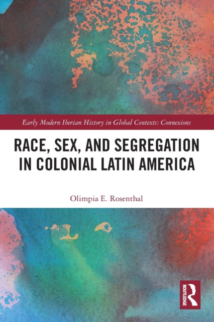 Race Sex & Segregation In Colonial Latin