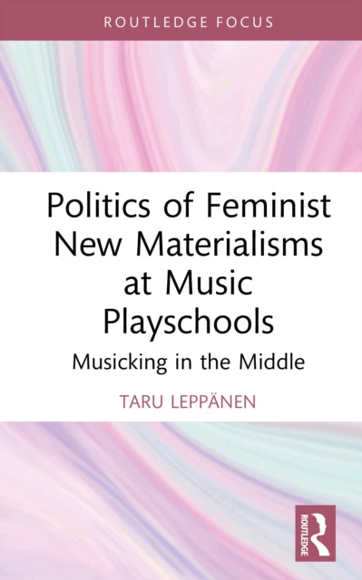 Politics Of Feminist New Materialisms A By Lepp    Nen  Taru