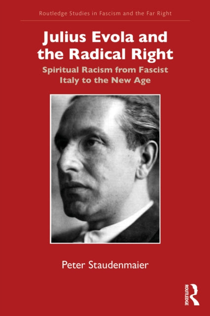 Julius Evola And The Radical Right By Staudenmaier  Peter